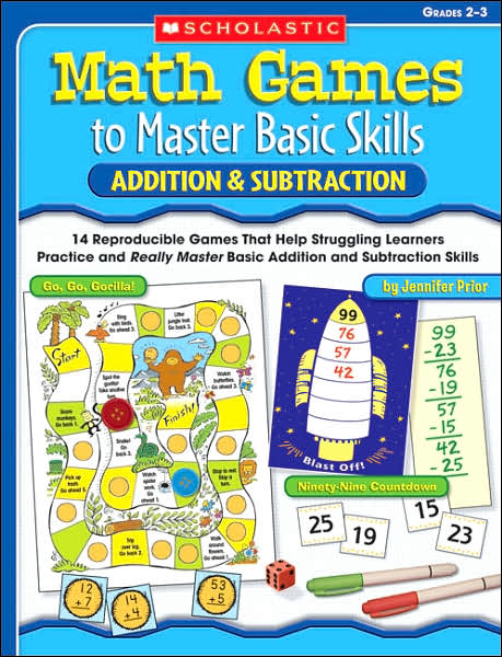 Math Games to Master Basic Skills: Addition & Subtraction: 14 Reproducible Games That Help Struggling Learners Practice and Really Master Basic Addition and Subtraction Skills