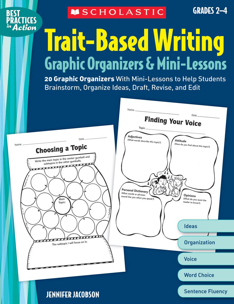 Trait-Based Writing Graphic Organizers & Mini-Lessons; Grades 2-4: 20 Graphic Organizers with Mini-Lessons to Help Students Brainstorm, Organize Ideas
