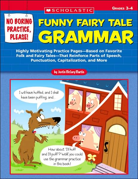 No Boring Practice, Please! Funny Fairy Tale Grammar: Highly Motivating Practice Pages-Based on Favorite Folk and Fairy Tales-That Reinforce Parts of Speech, Punctuation, Capitalization, and More