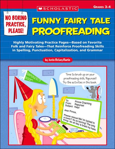 No Boring Practice, Please! Funny Fairy Tale Proofreading: Highly Motivating Practice Pages-Based on Favorite Folk and Fairy Tales-That Reinforce Proofreading Skills in Spelling, Punctuation, Capitalization, and Grammar