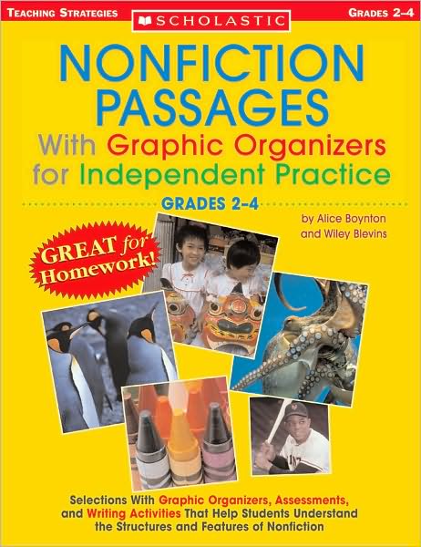 Nonfiction Passages With Graphic Organizers for Independent Practice: Grades 2-4: Selections With Graphic Organizers, Assessments, and Writing Activities That Help Students Understand the Structures and Features of Nonfiction