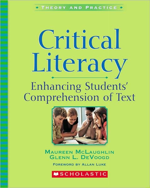 Critical Literacy: Enhancing Students' Comprehension of Text