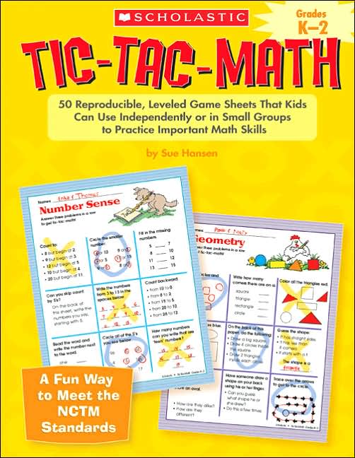 Tic-Tac-Math Grades K-2: 50 Reproducible, Leveled Game Sheets That Kids Can Use Independently or in Small Groups to Practice Important Math Skills