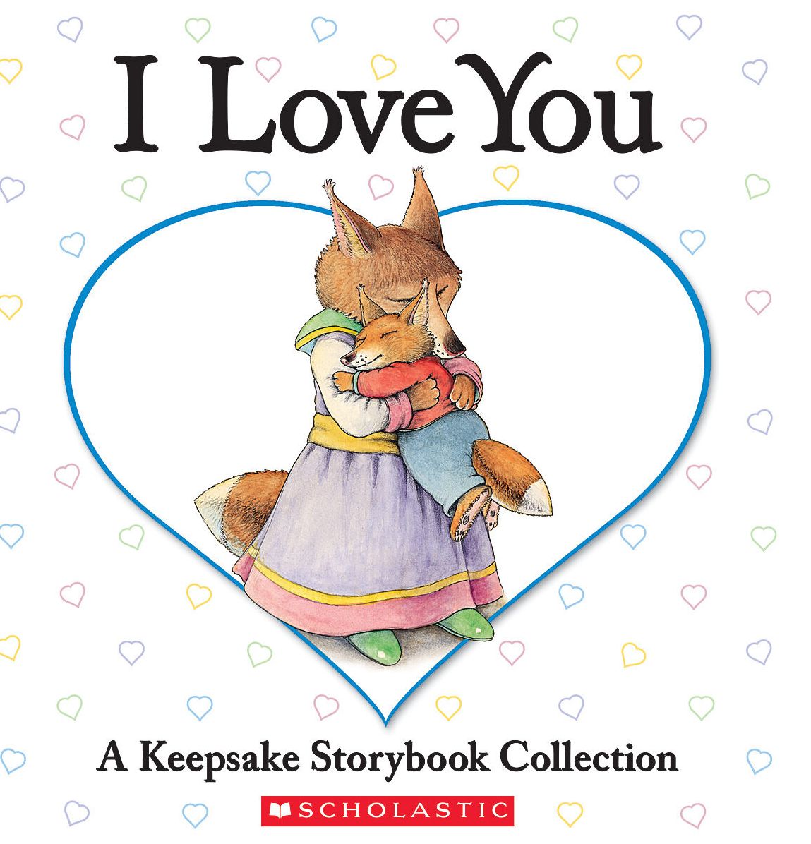 I Love You Treasury: A Keepsake Storybook Collection