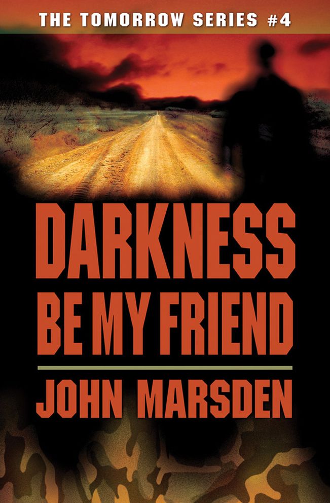 Darkness Be My Friend (Tomorrow Series #4)