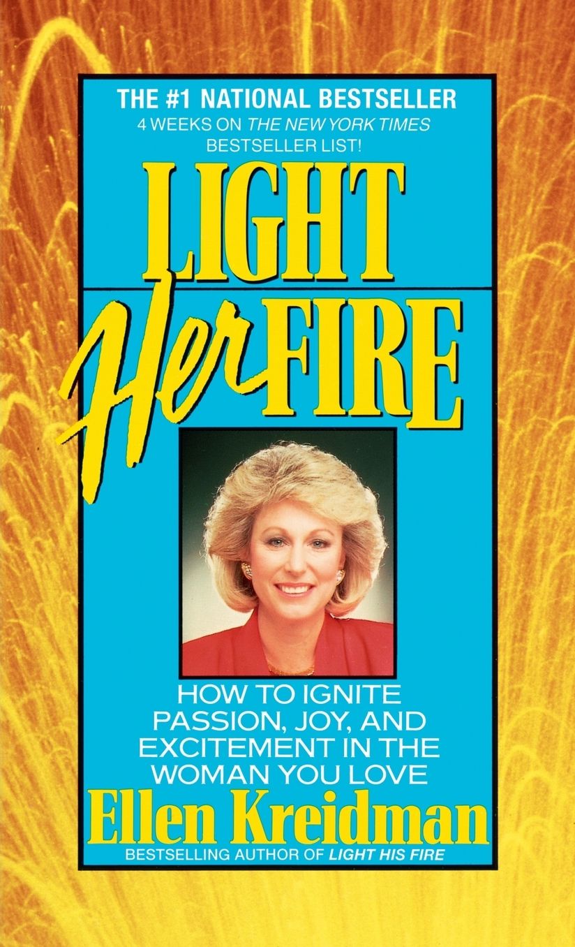 Light Her Fire: How to Ignite Passion, Joy, and Excitement in the Woman you Love