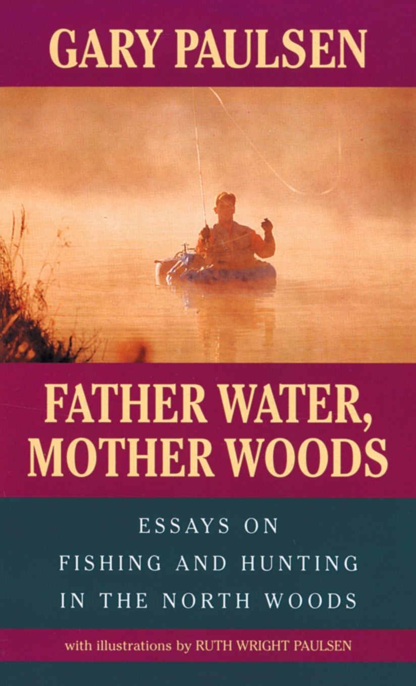 Father Water, Mother Woods: Essays on Fishing and Hunting in the North Woods