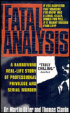 Fatal Analysis: A Harrowing Real-Life Story of Professional Privilege & Serial Murder
