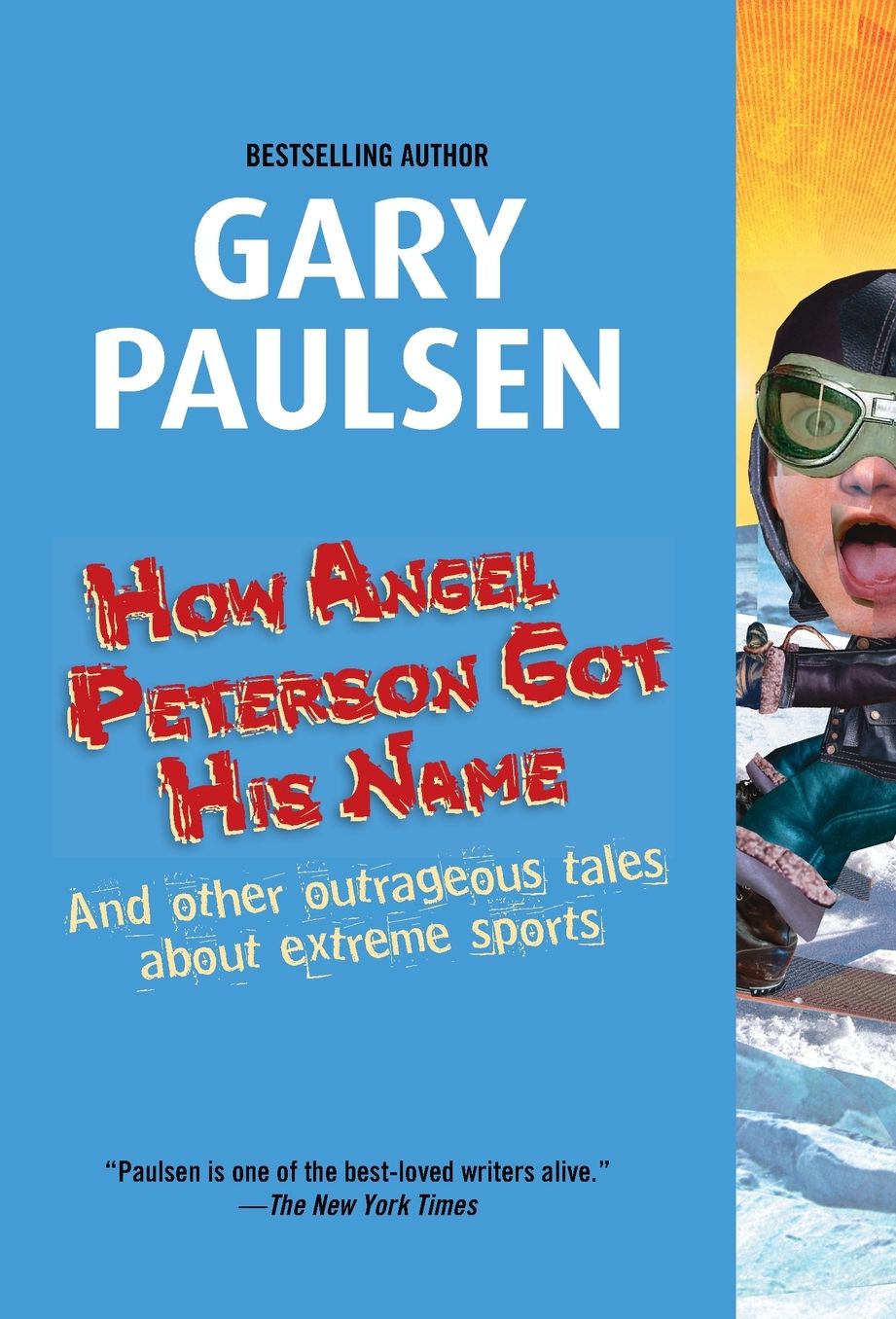 How Angel Peterson Got His Name: And Other Outrageous Tales about Extreme Sports