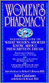 The Women's Pharmacy: An Essential Guide To What Women Should Know About Prescription Drugs