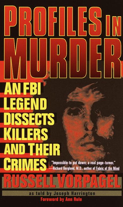 Profiles in Murder: An FBI Legend Dissects Killers and Their Crimes