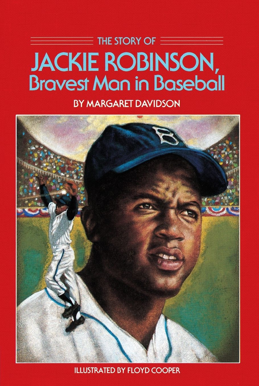 The Story of Jackie Robinson : Bravest Man in Baseball