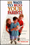 101 Ways to Bug Your Parents