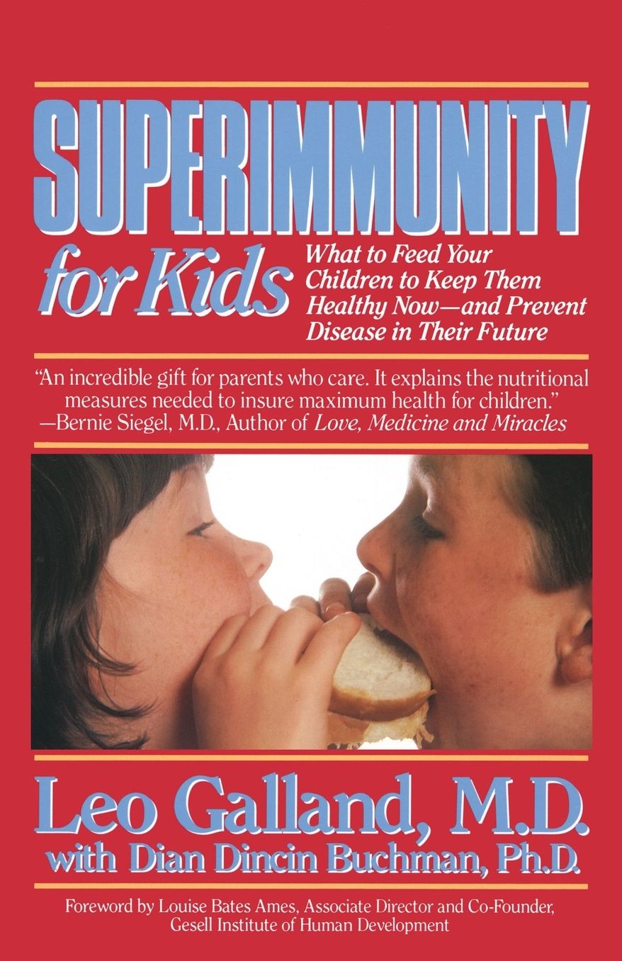 Superimmunity for Kids: What to Feed Your Children to Keep Them Healthy Now, and Prevent Disease in Their Future