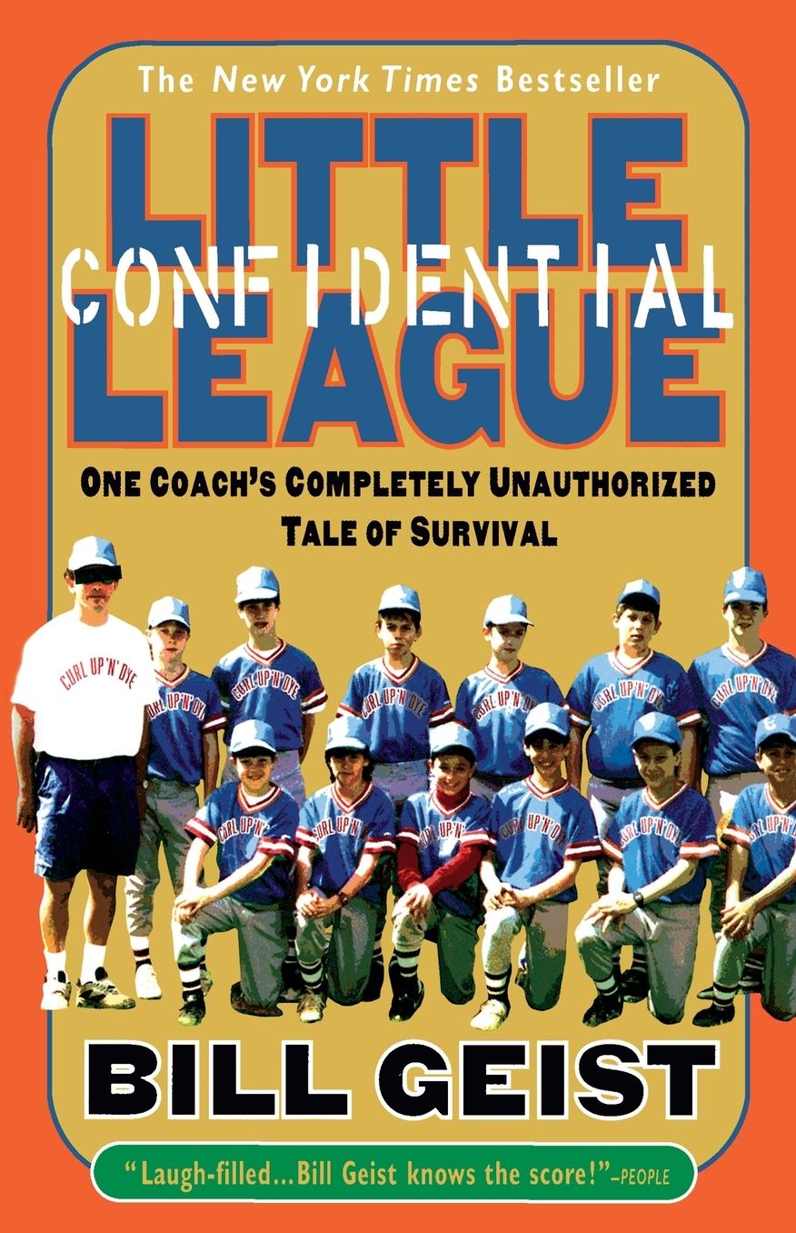 Little League Confidential: One Coach's Completely Unauthorized Tale of Survival