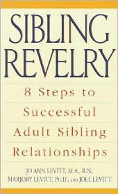 Sibling Revelry: 8 Steps to Successful Adult Sibling Relationships