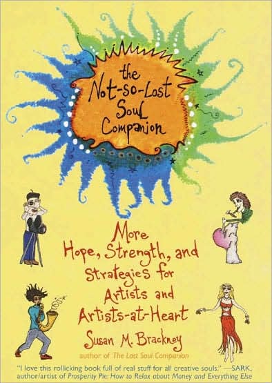 The Not-So-Lost Soul Companion: More Hope, Strength, and Strategies for Artists and Artists-at-Heart