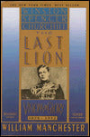 The Last Lion: Winston Spencer Churchill, Volume 1: Visions of Glory, 1874-1932