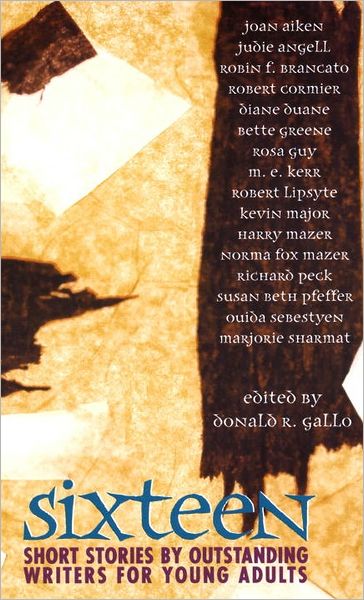 Sixteen: Short Stories by Outstanding Writers for Young Adults