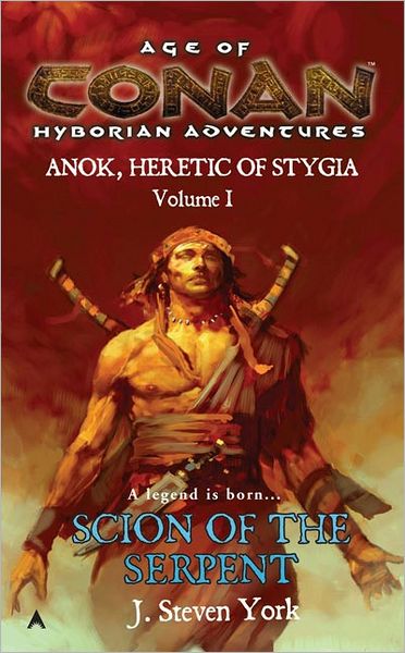 Age of Conan: Scion of the Serpent (Anok, Heretic of Stygia, Volume I)