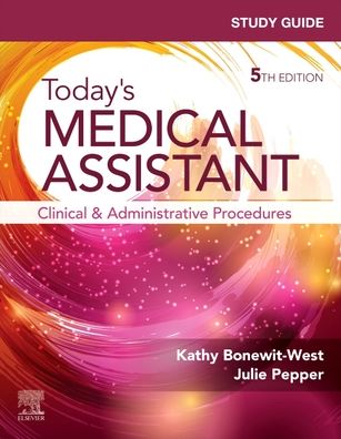 Study Guide for Today's Medical Assistant: Clinical & Administrative Procedures