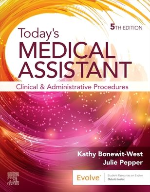 Today's Medical Assistant: Clinical and Administrative Procedures