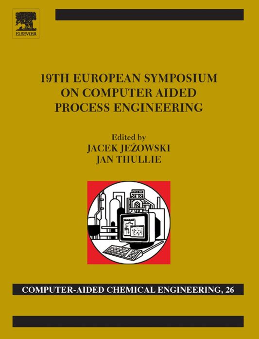 19th European Symposium on Computer Aided Process Engineering: ESCAPE-19: June 14-17, 2009, Cracow, Poland