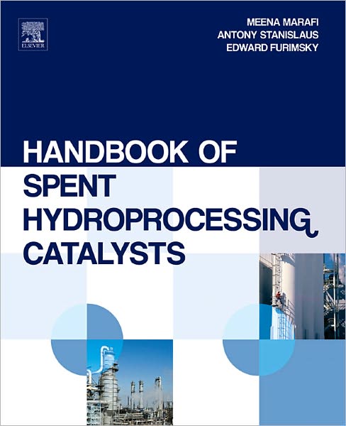 Handbook of Spent Hydroprocessing Catalysts: Regeneration, Rejuvenation, Reclamation, Environment and Safety