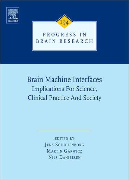 Brain Machine Interfaces: Implications for Science, Clinical Practice and Society