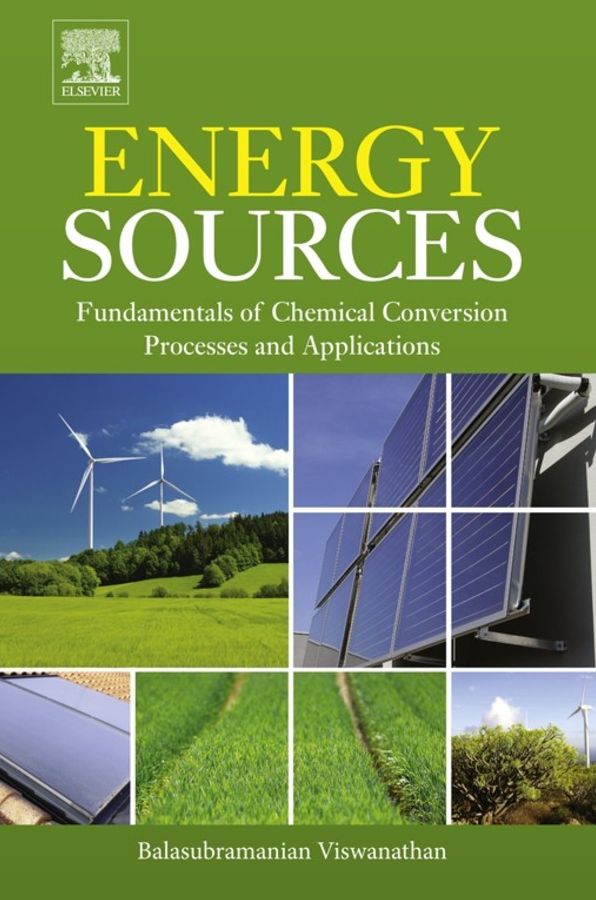 Energy Sources: Fundamentals of Chemical Conversion Processes and Applications