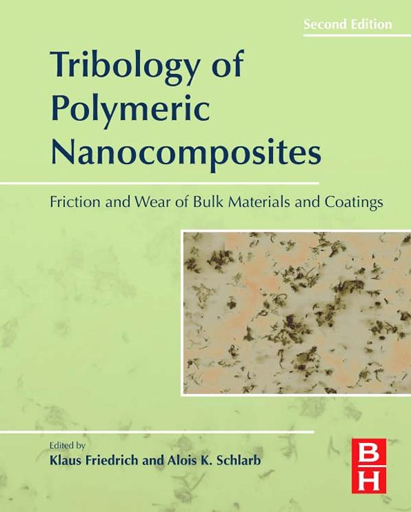 Tribology of Polymeric Nanocomposites: Friction and Wear of Bulk Materials and Coatings