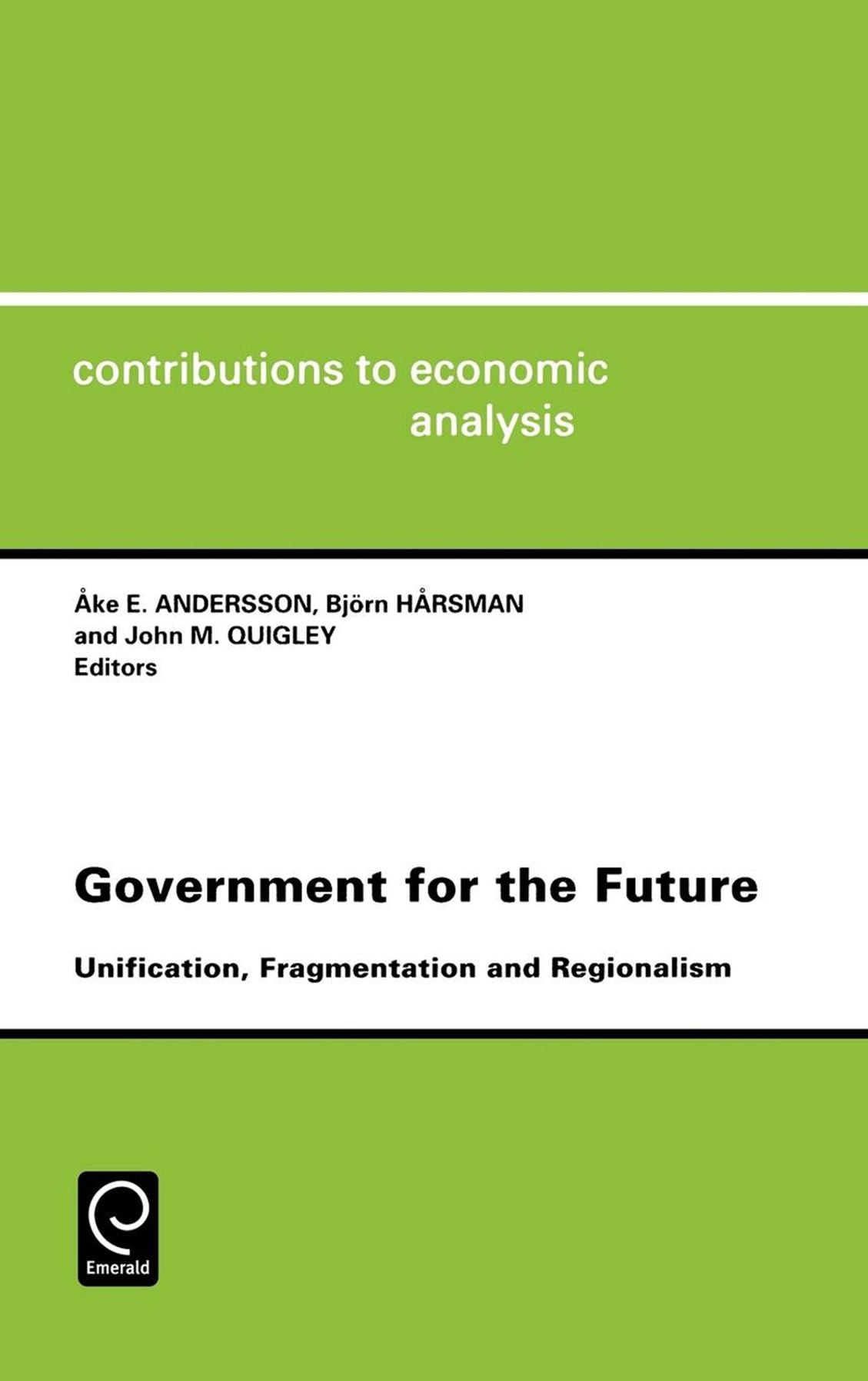 Government For The Future Cea 238unification Fragmentation And Regionalismcontributions To Economic Analysis Cea Volume 238