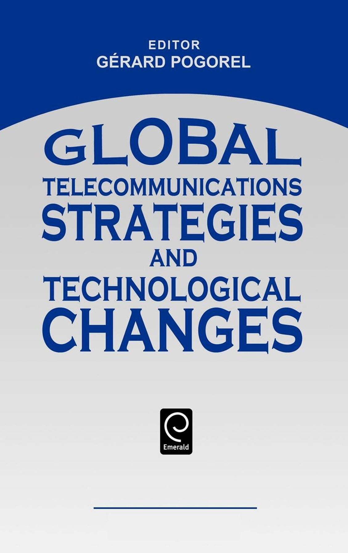 Global Telecommunications Strategies And Technological Changes