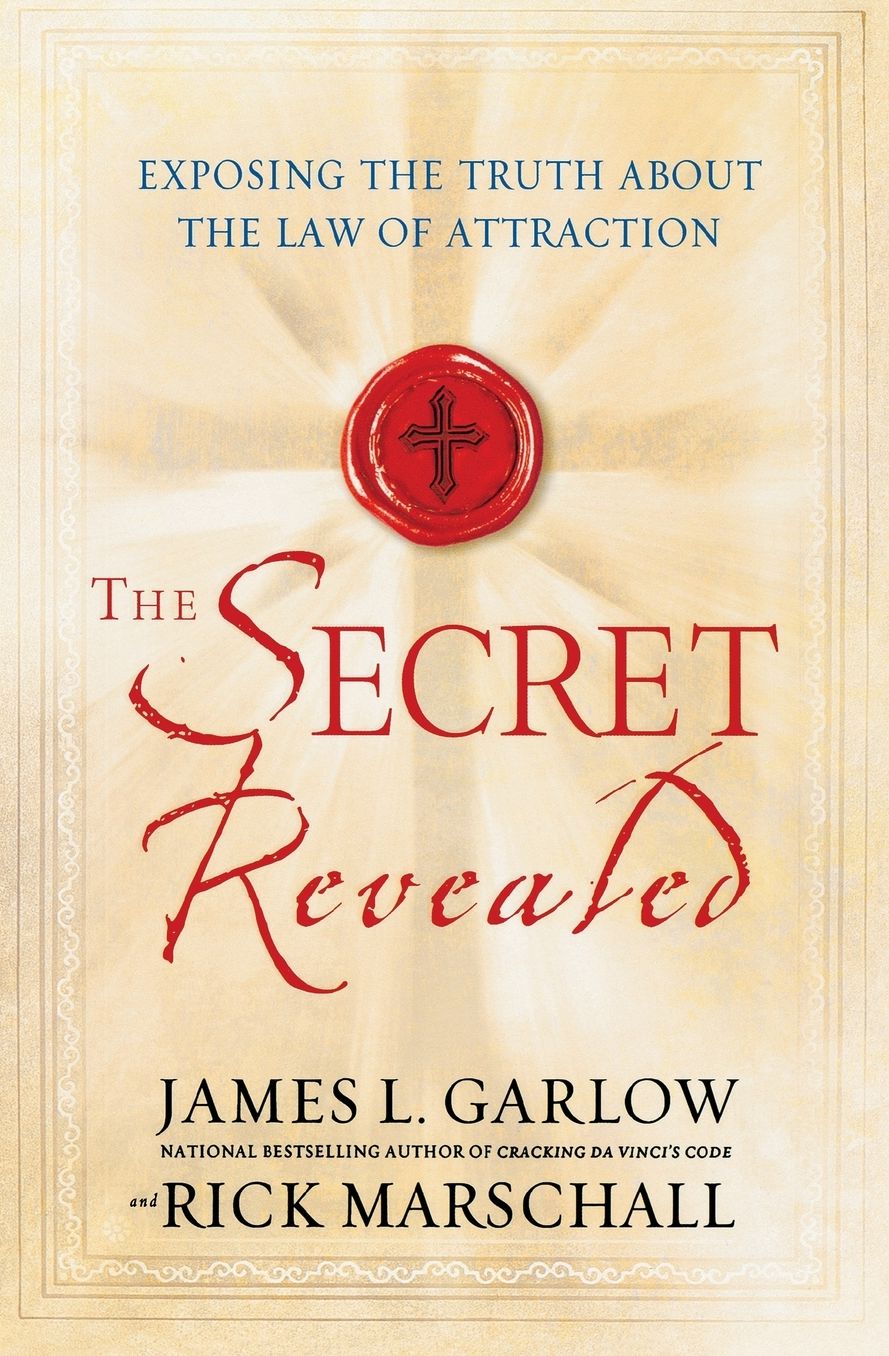 The Secret Revealed: Exposing the Truth About the Law of Attraction