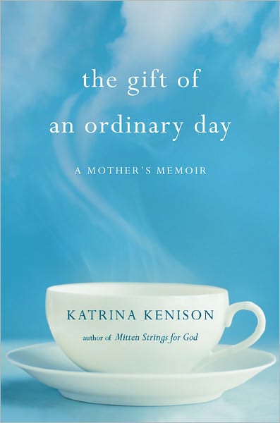 The Gift of an Ordinary Day: A Mother's Memoir