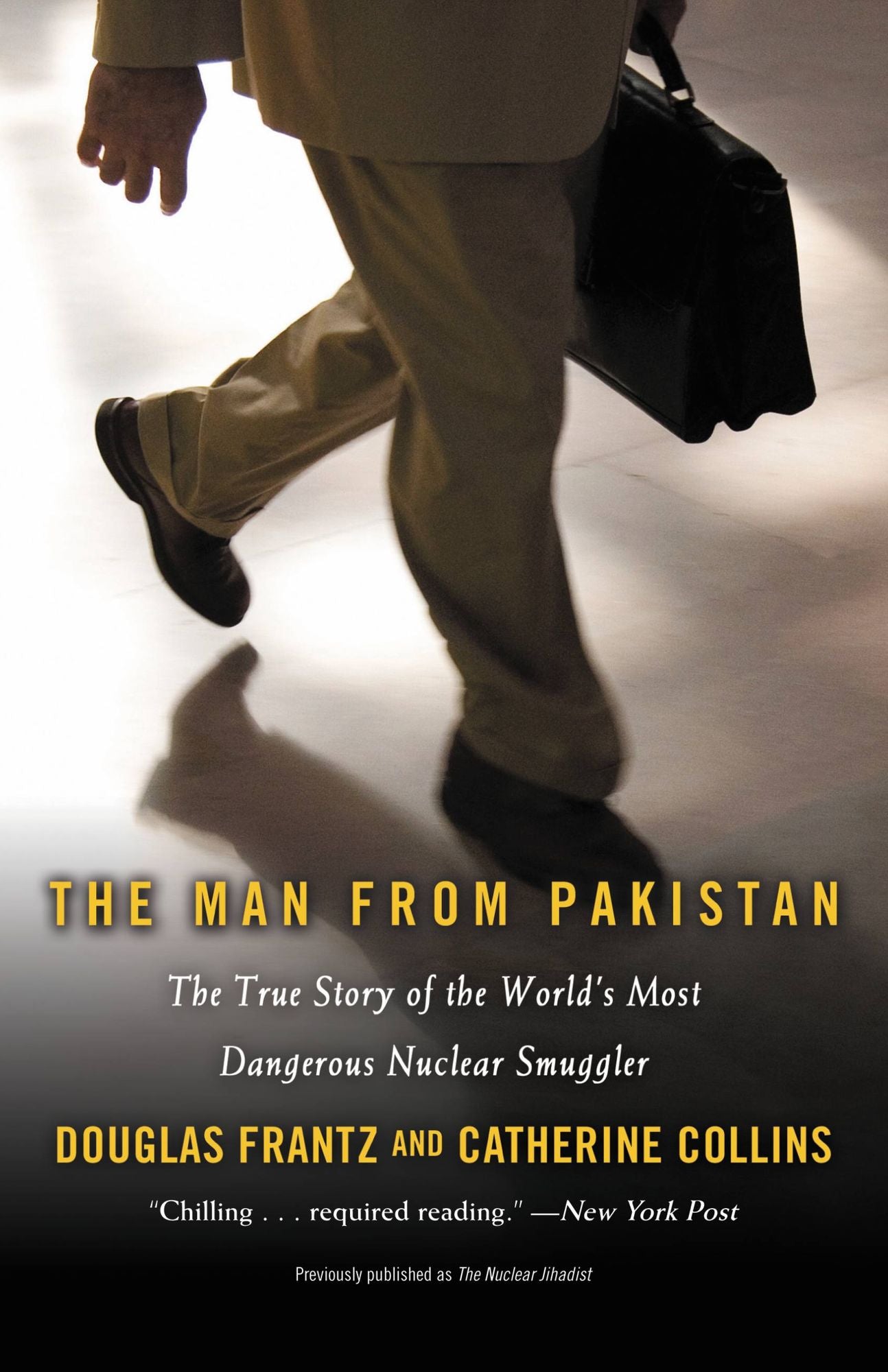 The Nuclear Jihadist: The True Story of the Man Who Sold the World's Most Dangerous Secrets... And How We Could Have Stopped Him