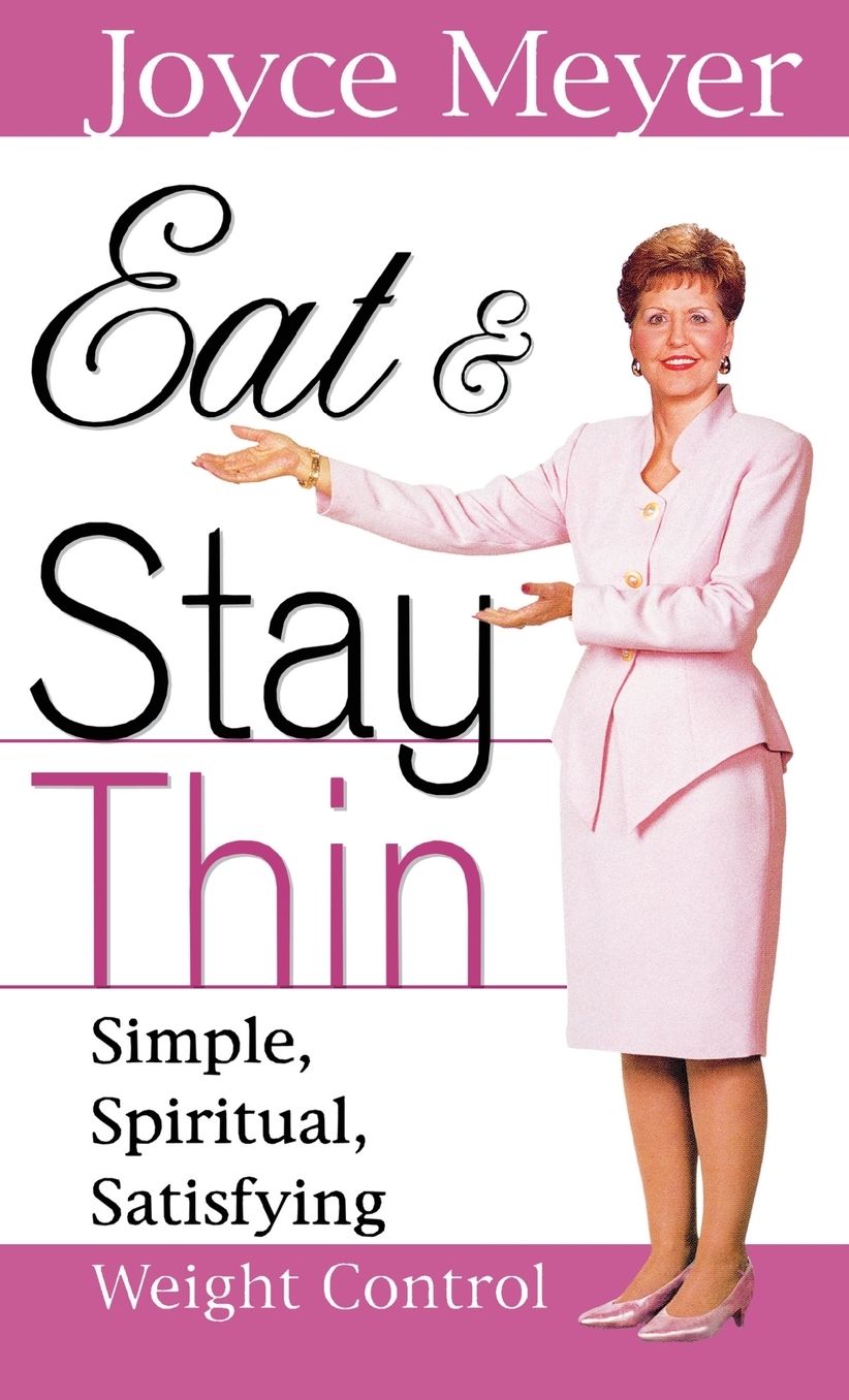 Eat and Stay Thin: Simple, Spiritual, Satisfaction Weight Control