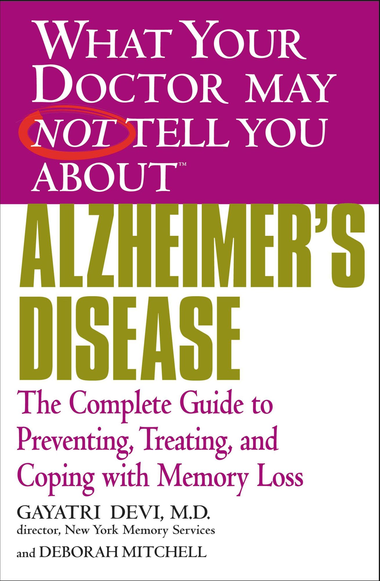 What Your Doctor May Not Tell You about Alzheimer's Disease: The Complete Guide to Preventing, Treating, and Coping with Memory Loss