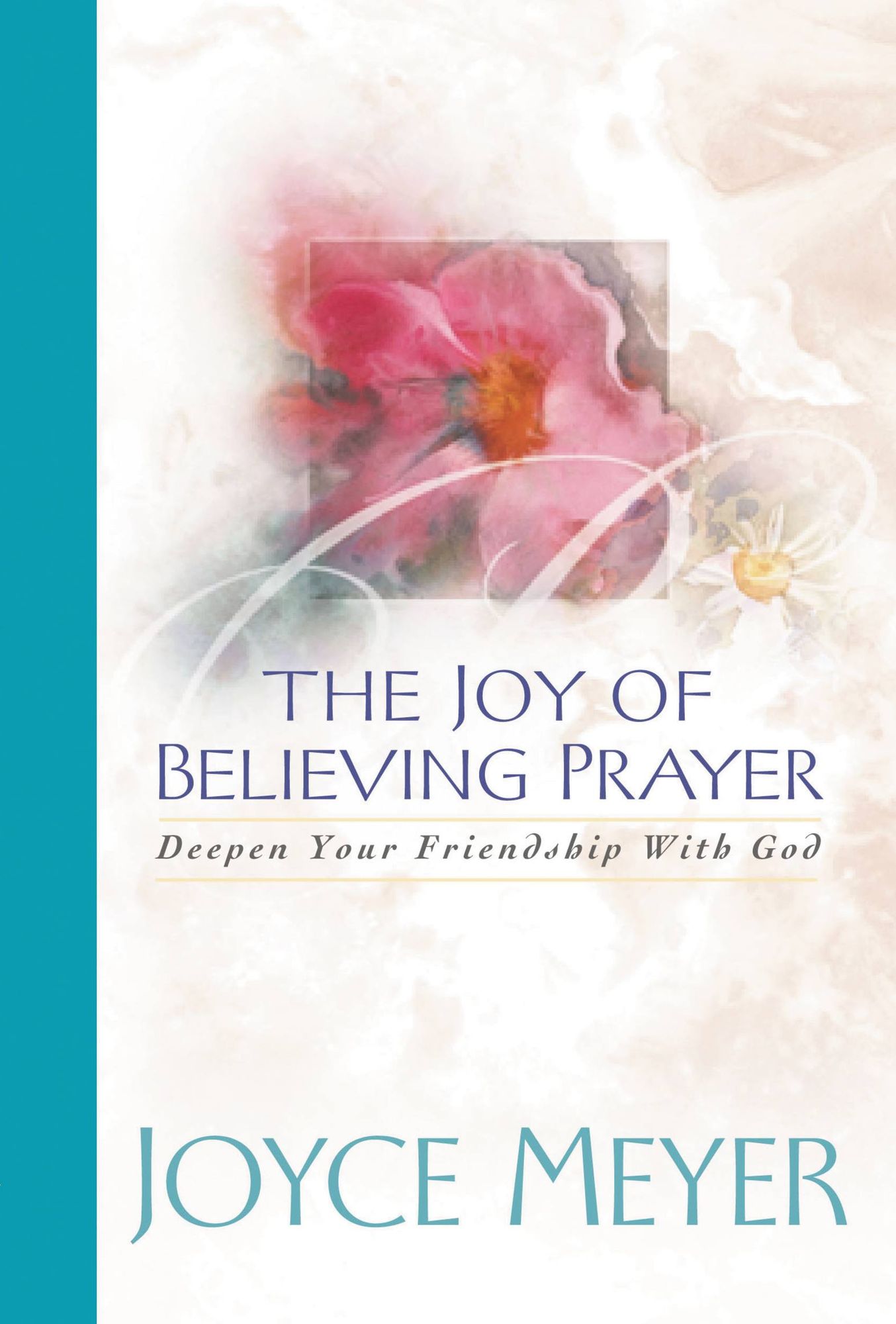 The Joy of Believing in Prayer: Deepen Your Friendship with God