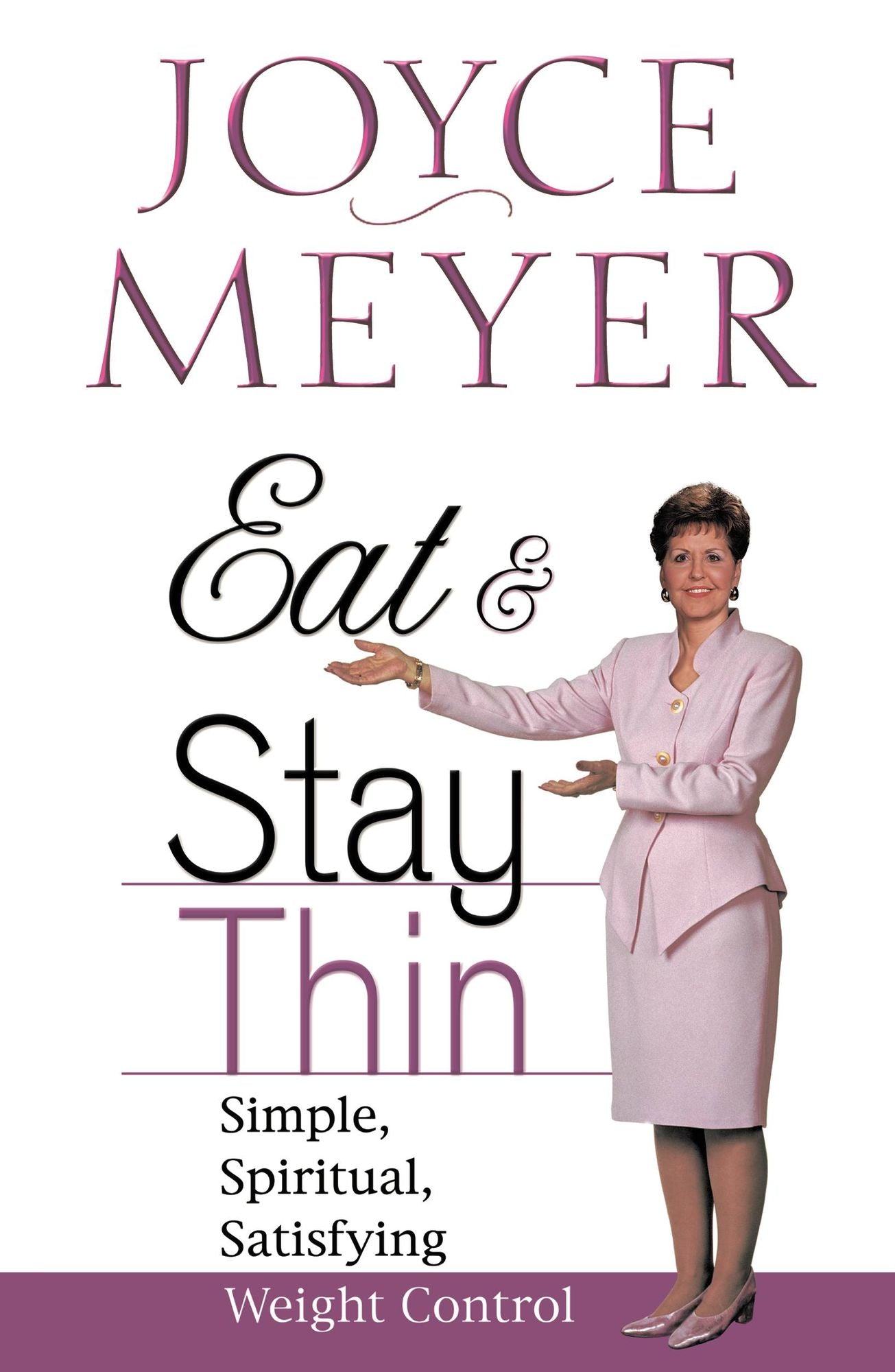 Eat and Stay Thin: Simple, Spiritual, Satisfying Weight Control