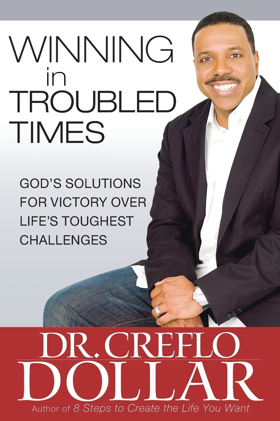 Winning in Troubled Times: God's Solutions for Victory Over Life's Toughest Challenges