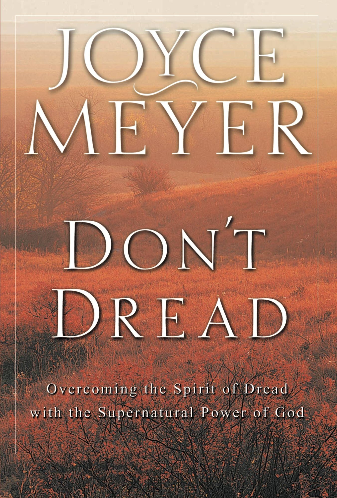 Don't Dread: Overcoming the Spirit of Dread with the Supernatural Power of God