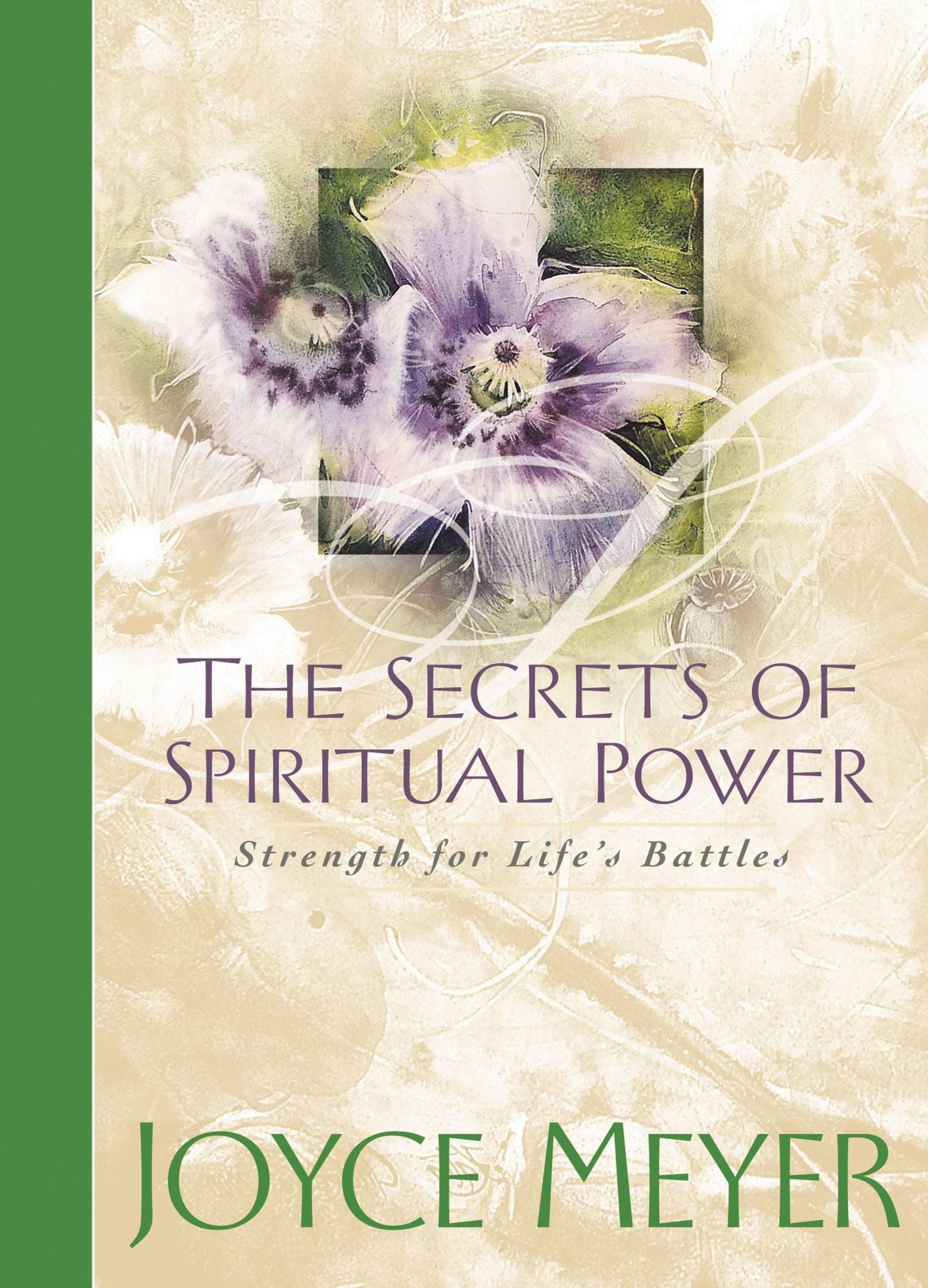 The Secrets of Spiritual Power: Strength for Life's Battles