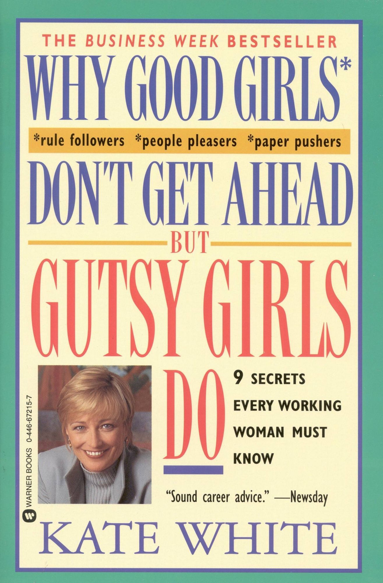 Why Good Girls Don't Get Ahead But Gutsy Girls Do: Nine Secrets Every Career Woman Must Know