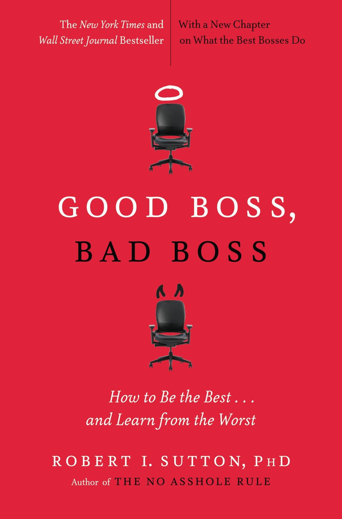 Good Boss, Bad Boss: How to Be the Best...and Learn from the Worst