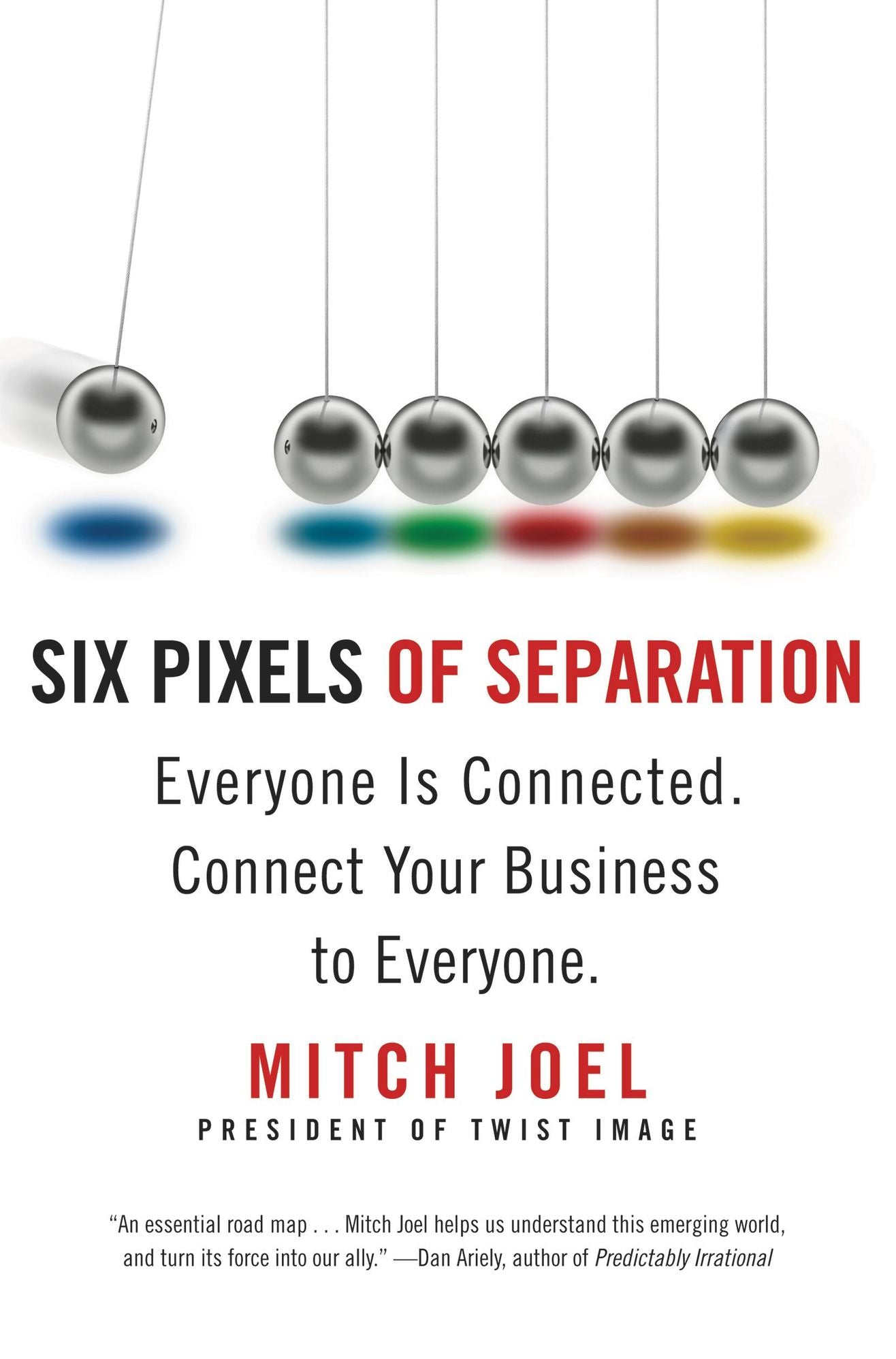 Six Pixels of Separation: Everyone Is Connected. Connect Your Business to Everyone.