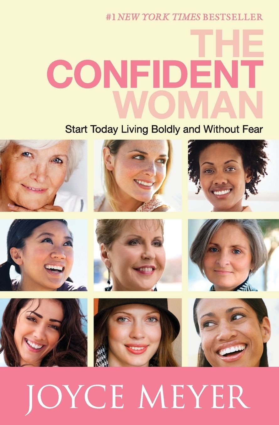 The Confident Woman: Start Today Living Boldly and without Fear