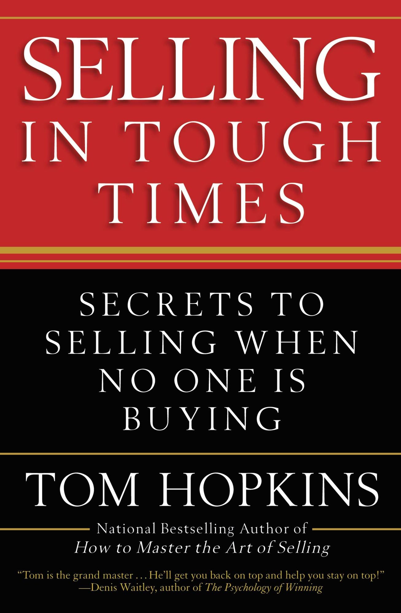 Selling in Tough Times: Secrets to Selling When No One Is Buying