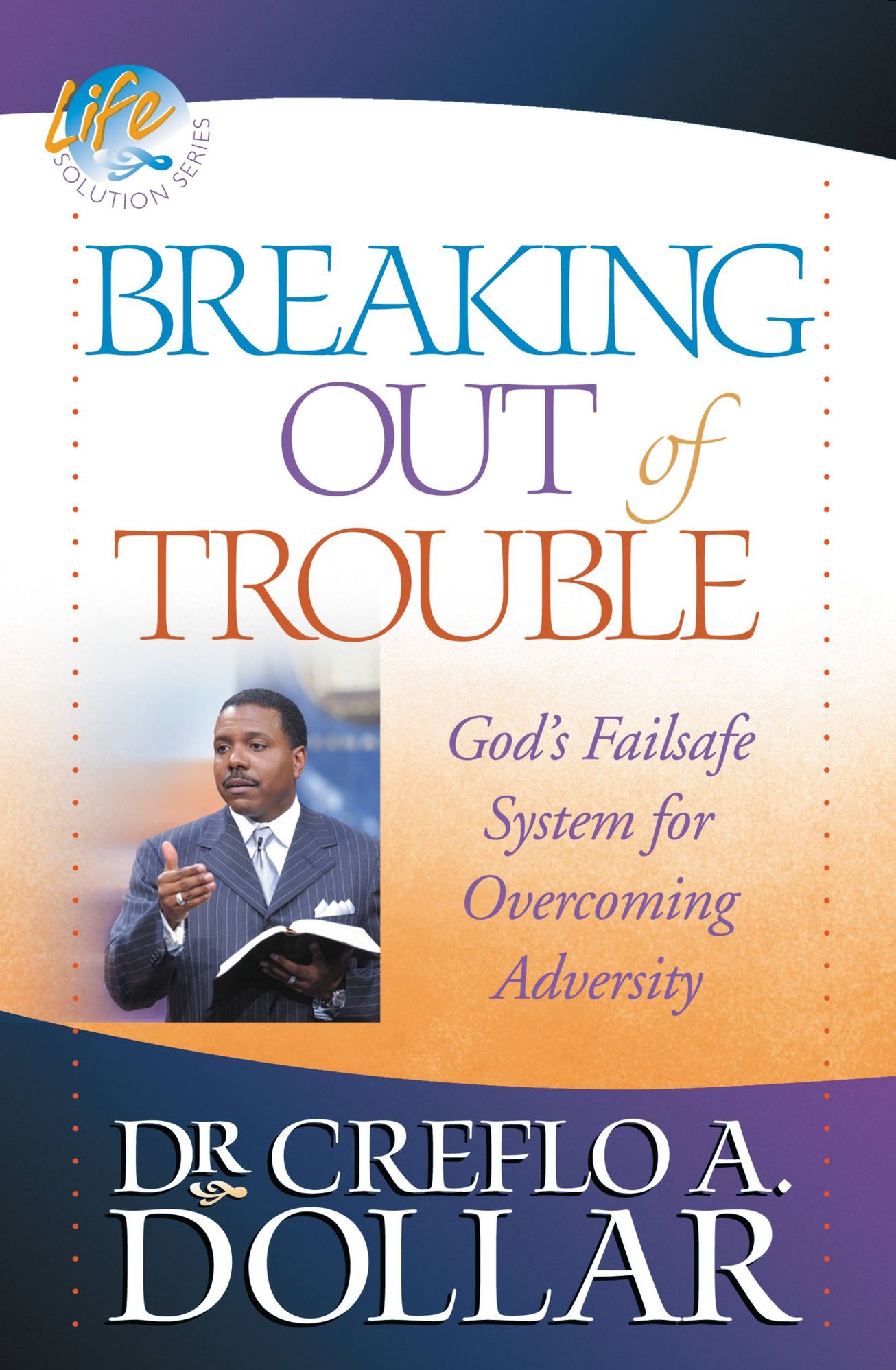 Breaking Out of Trouble: God's Failsafe System for Overcoming Adversity