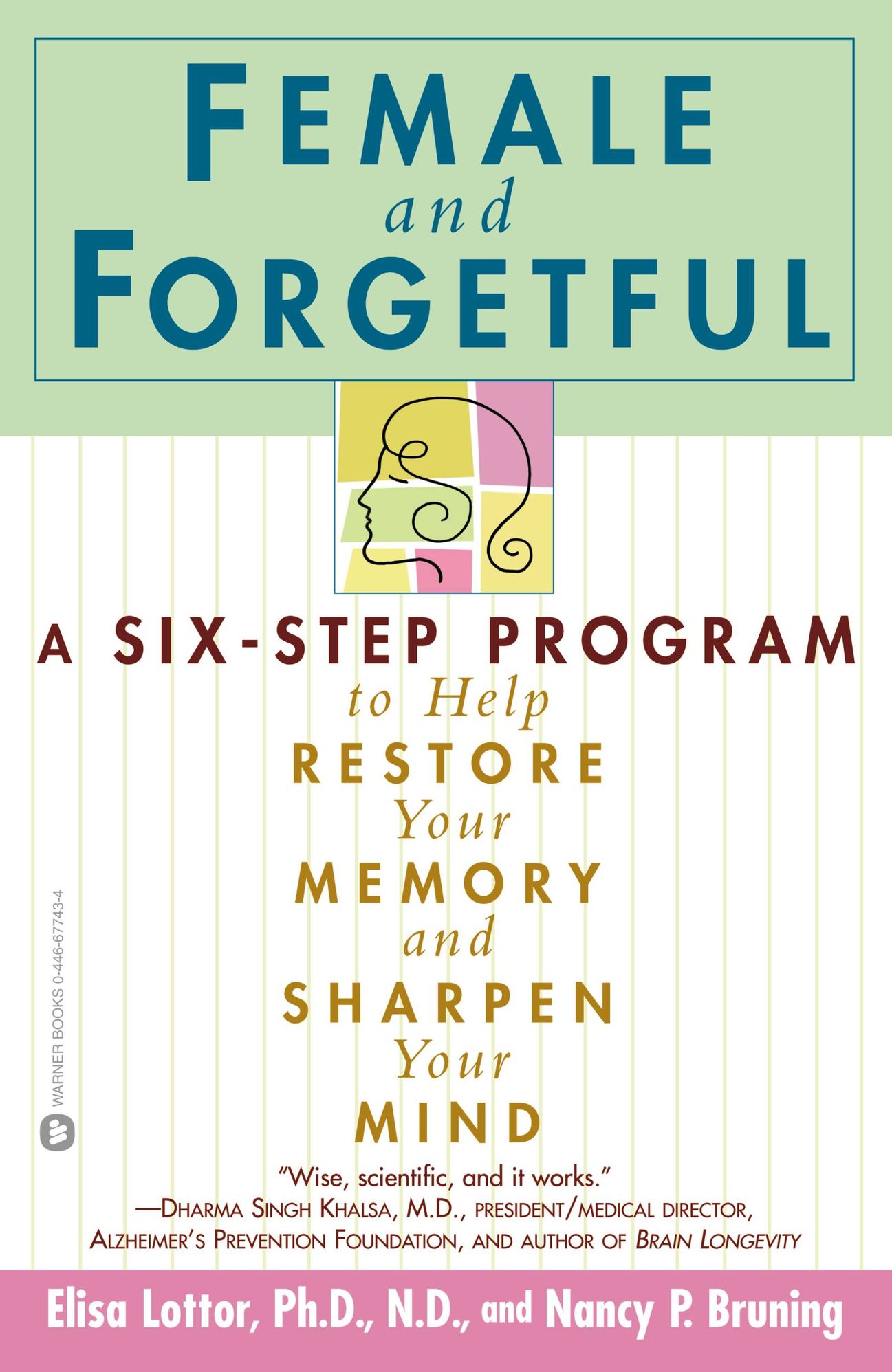 Female and Forgetful: A Six-Step Program to Help Restore Your Memory and Sharpen Your Mind